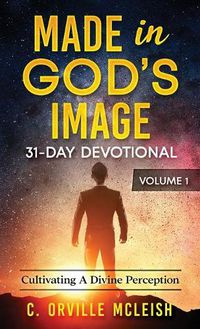 Cover image for Made in God's Image 31-Day Devotional - Volume 1: Cultivating a Divine Perception