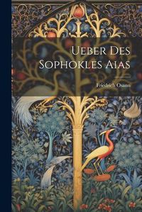 Cover image for Ueber Des Sophokles Aias