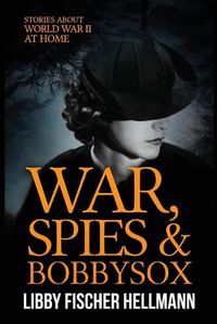 Cover image for War, Spies, and Bobby Sox: Stories About World War Two At Home