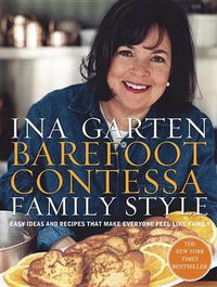 Cover image for Barefoot Contessa Family Style: Easy Ideas and Recipes That Make Everyone Feel Like Family