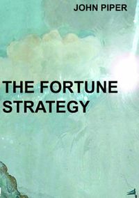 Cover image for The Fortune Strategy: How to Turn $250 into $250,000