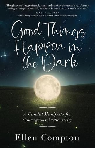 Cover image for Good Things Happen in the Dark: A Candid Manifesto for Courageous Authenticity