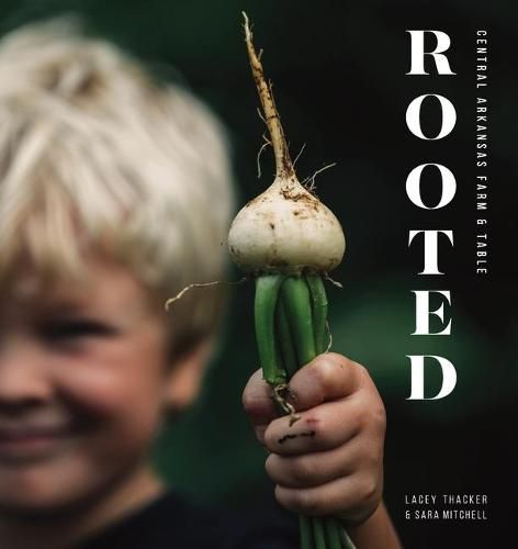 Cover image for Rooted: Central Arkansas Table & Farm