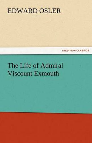 Cover image for The Life of Admiral Viscount Exmouth