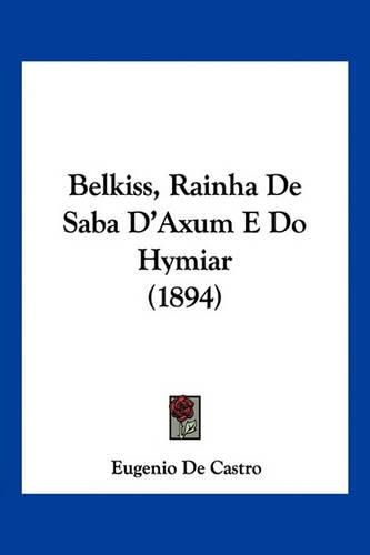 Cover image for Belkiss, Rainha de Saba D'Axum E Do Hymiar (1894)