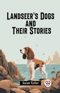 Cover image for Landseer's Dogs and Their Stories