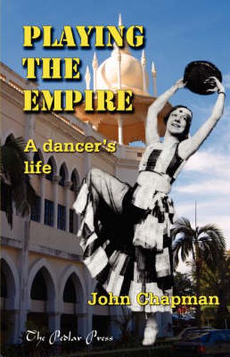Cover image for Playing The Empire - a Dancer's Life