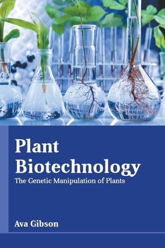 Cover image for Plant Biotechnology: The Genetic Manipulation of Plants