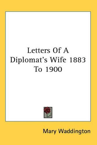 Cover image for Letters of a Diplomat's Wife 1883 to 1900