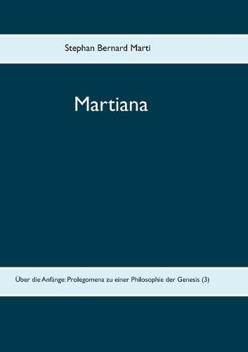 Cover image for Martiana: UEber die Anfange: Prolegomena zu einer Philosophie der Genesis (3)