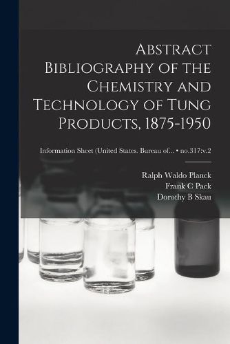 Cover image for Abstract Bibliography of the Chemistry and Technology of Tung Products, 1875-1950; no.317