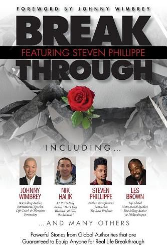 Cover image for Break Through Featuring Steven Phillippe: Powerful Stories from Global Authorities that are Guaranteed to Equip Anyone for Real Life Breakthroughs