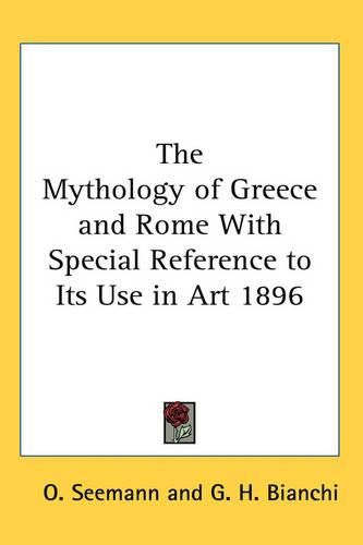 Cover image for The Mythology of Greece and Rome With Special Reference to Its Use in Art 1896