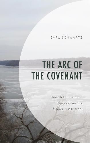 Cover image for The Arc of the Covenant: Jewish Educational Success on the Upper Mississippi