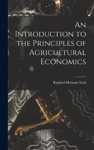 Cover image for An Introduction to the Principles of Agricultural Economics