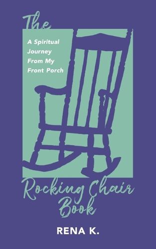 Cover image for The Rocking Chair Book, A Spiritual Journey From My Front Porch