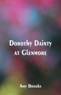 Cover image for Dorothy Dainty at Glenmore