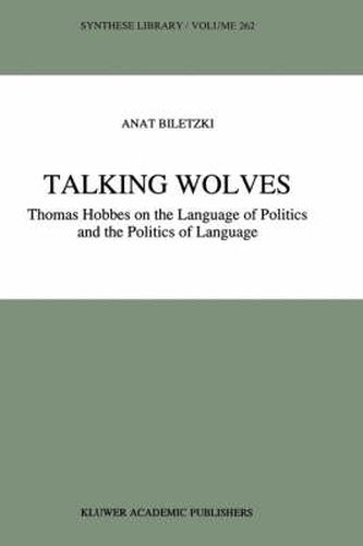 Cover image for Talking Wolves: Thomas Hobbes on the Language of Politics and the Politics of Language