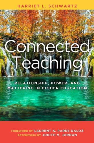 Connected Teaching: Relationship, Power, and Mattering in Higher Education