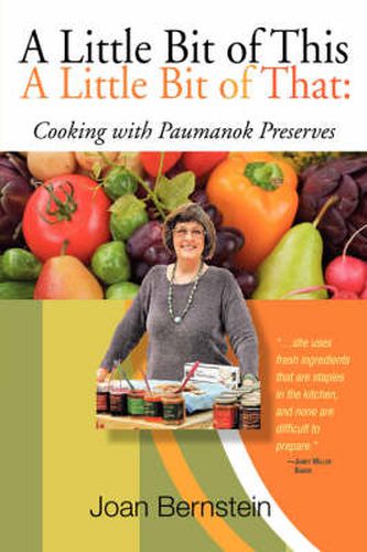 Cover image for A Little Bit of This, A Little Bit of That: Cooking with Paumanok Preserves