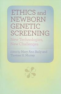 Cover image for Ethics and Newborn Genetic Screening: New Technologies, New Challenges