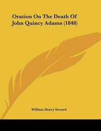 Cover image for Oration on the Death of John Quincy Adams (1848)