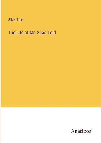 Cover image for The Life of Mr. Silas Told