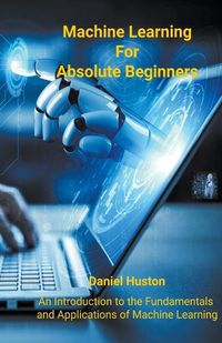 Cover image for Machine Learning for Absolute Beginners