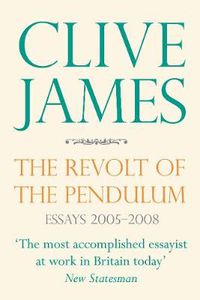 Cover image for The Revolt of the Pendulum: Essays 2005-2008