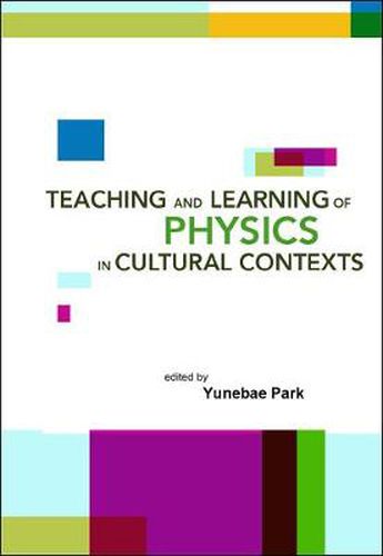 Cover image for Teaching And Learning Of Physics In Cultural Contexts, Proceedings Of The International Conference On Physics Education In Cultural Contexts (Icpec 2001)