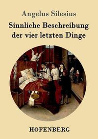 Cover image for Sinnliche Beschreibung der vier letzten Dinge