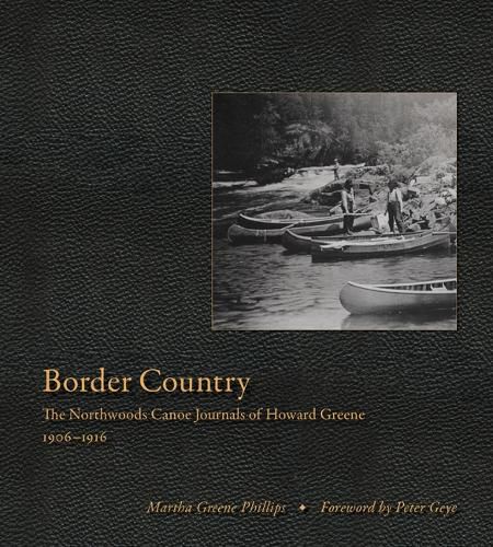 Cover image for Border Country: The Northwoods Canoe Journals of Howard Greene, 1906-1916