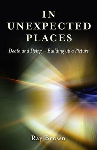 In Unexpected Places - Death and dying - building up a picture