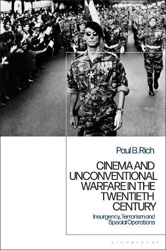 Cinema and Unconventional Warfare in the Twentieth Century: Insurgency, Terrorism and Special Operations