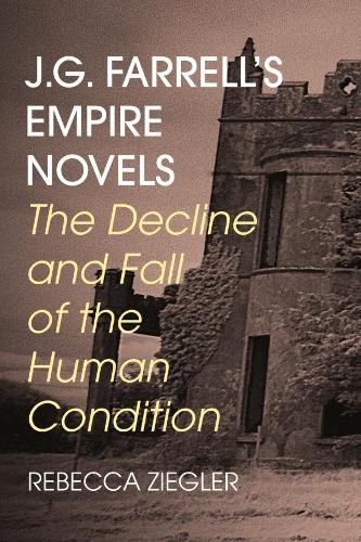 J.G. Farrell's Empire Novels: The decline and fall of the human condition