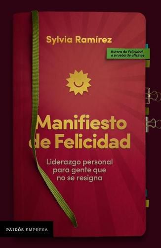 Cover image for Manifiesto de Felicidad: Liderazgo Personal Para Gente Que No Se Resigna