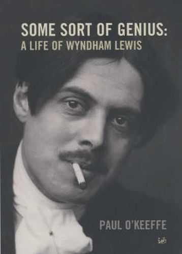 Some Sort of Genius: A Life of Wyndham Lewis