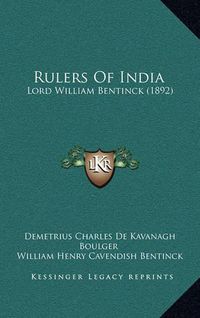 Cover image for Rulers of India: Lord William Bentinck (1892)