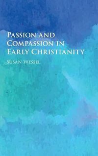 Cover image for Passion and Compassion in Early Christianity