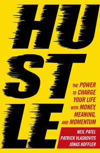 Cover image for Hustle: The power to charge your life with money, meaning and momentum