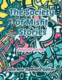 Cover image for The Society of Misfit Stories: Volume 3