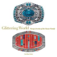 Cover image for Glittering World: Navajo Jewellery of the Yazzie Family