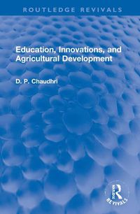 Cover image for Education, Innovations, and Agricultural Development: A Study of North India (1961-72)