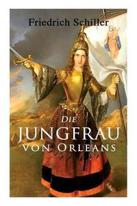 Cover image for Die Jungfrau von Orleans: Romantische Trag die