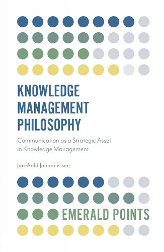 Knowledge Management Philosophy: Communication as a Strategic Asset in Knowledge Management