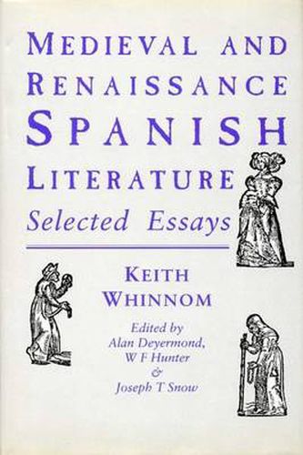 Cover image for Medieval and Renaissance Spanish Literature: Selected Essays of Keith Whinnom