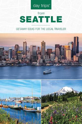 Cover image for Day Trips (R) from Seattle: Getaway Ideas For The Local Traveler