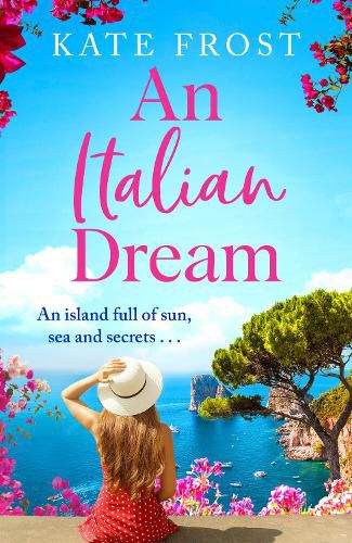 An Italian Dream: The BRAND NEW escapist read for 2022 from the bestselling author of One Greek Summer