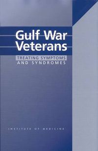 Cover image for Gulf War Veterans: Treating Symptoms and Syndromes