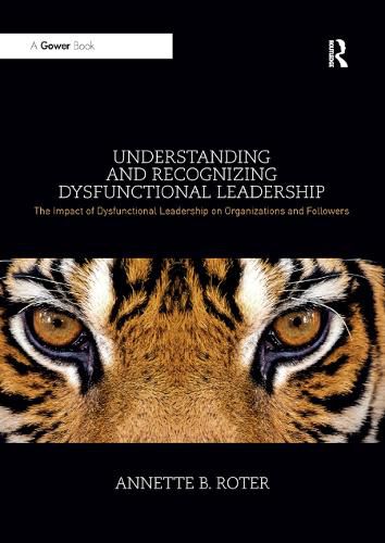 Cover image for Understanding and Recognizing Dysfunctional Leadership: The Impact of Dysfunctional Leadership on Organizations and Followers